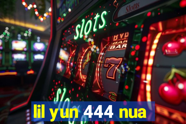 lil yun 444 nua